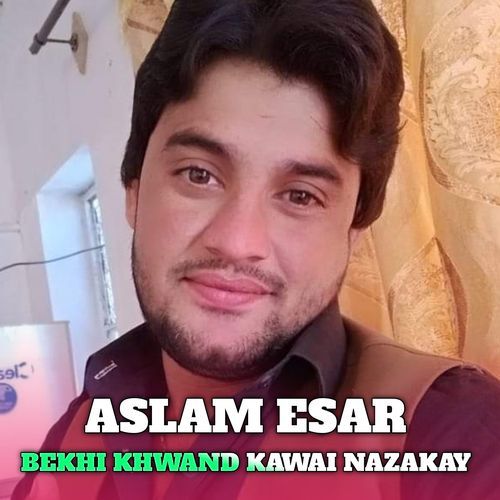 BEKHI KHWAND KAWAI NAZAKAY