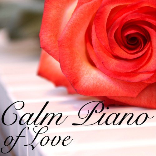 Calm Piano of Love - Best New Age Piano Classics, Chill & Magical Backgrounds_poster_image