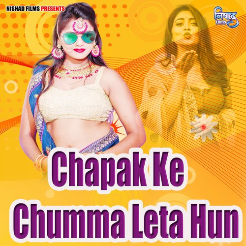 Chapak Ke Chumma Leta Hun