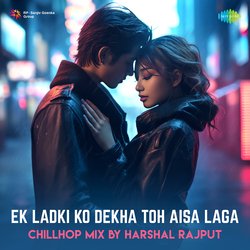 Ek Ladki Ko Dekha Toh Aisa Laga - ChillHop Mix-JCxGeicGaGM