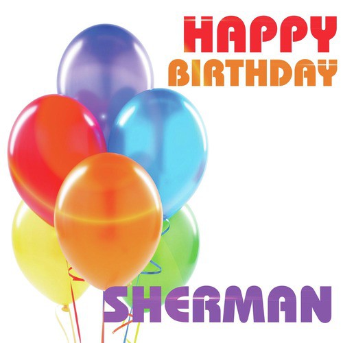 Happy Birthday Sherman