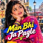 Man bhi ja pagle