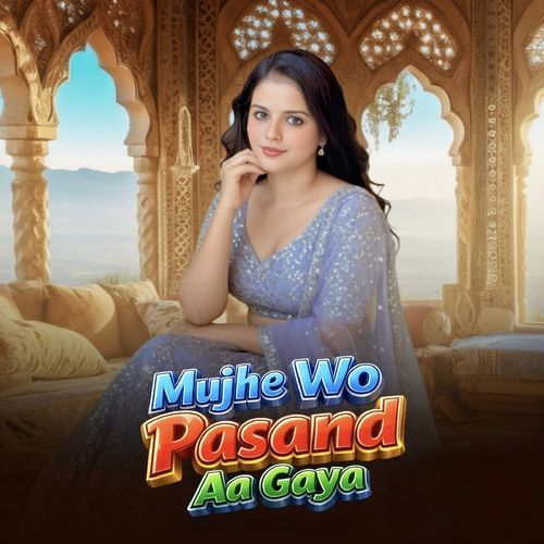Mujhe Wo Pasand Aa Gaya