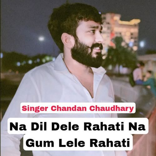 Na Dil Dele Rahati Na Gum Lele Rahati