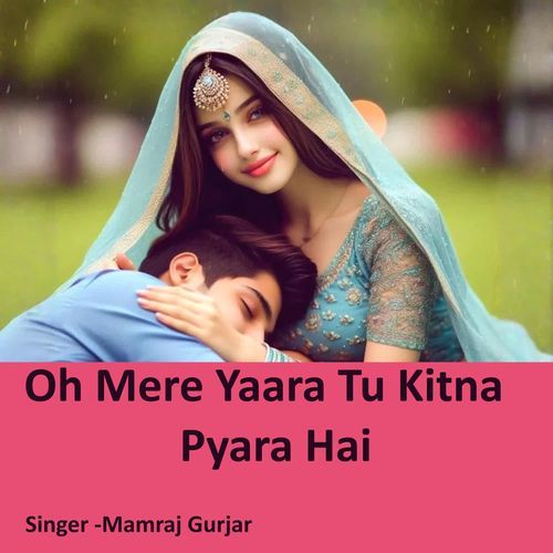 Oh Mere Yaara Tu Kitna Pyara Hai