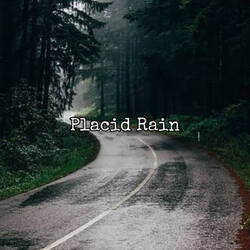 Placid Rain-RiYbRSZSfwI