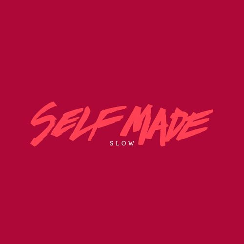 Self Made (Slow)