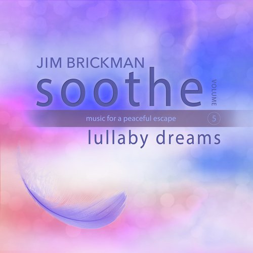 Soothe, Vol. 5: Lullaby Dreams - Music for a Peaceful Escape