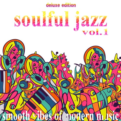 Soulful Jazz, Vol. 1 (Smooth Vibes of Modern Music, Deluxe Edition)
