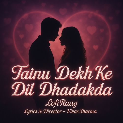 Tainu Dekh Ke Dil Dhadakda