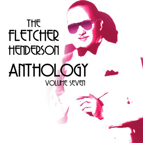 The Fletcher Henderson Anthology, Vol. 7