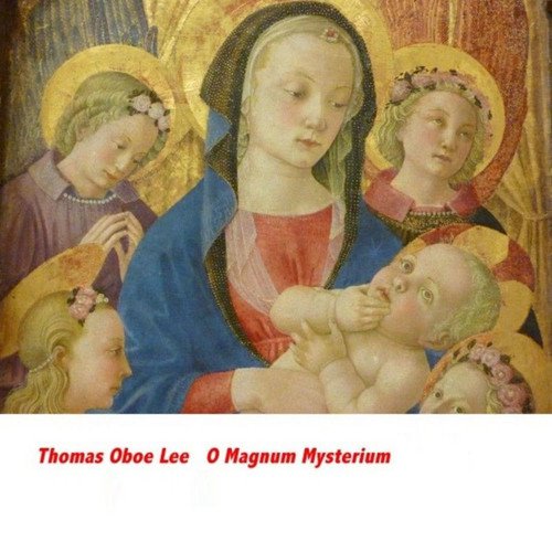 Thomas Oboe Lee: O Magnum Mysterium