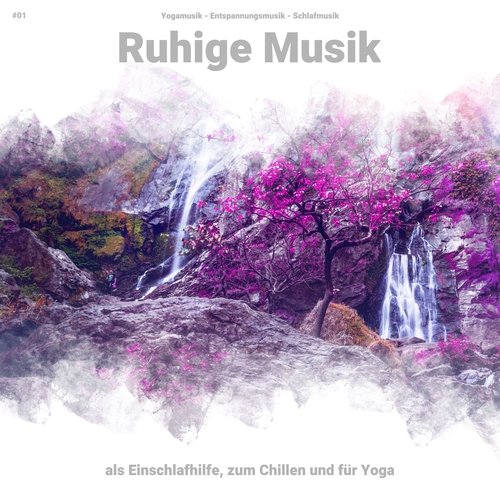 #01 Ruhige Musik als Einschlafhilfe, zum Chillen und für Yoga