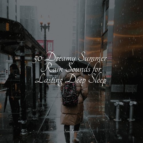 50 Dreamy Summer Rain Sounds for Lasting Deep Sleep