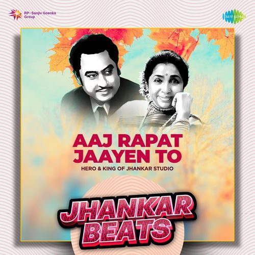 Aaj Rapat Jaayen To - Jhankar Beats