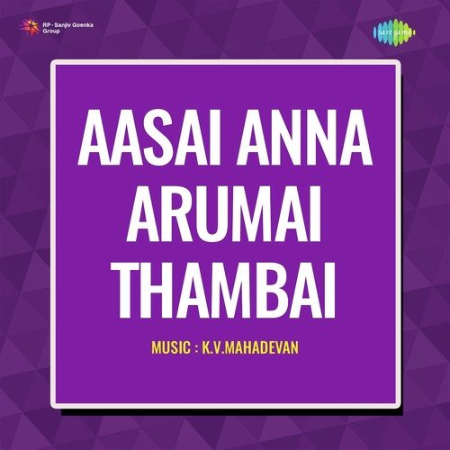 Aasai Anna Arumai Thambai