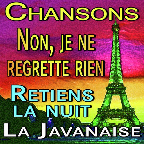 Chansons Non, je ne regrette rien and Retiens la nuit and La Javanaise