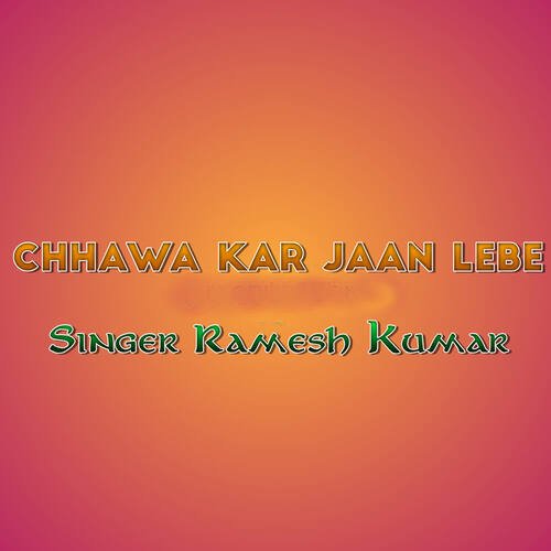 Chhawa Kar Jaan Lebe