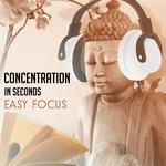 Concentration in Seconds (Easy Focus, Central Calm, Autogenic Training)