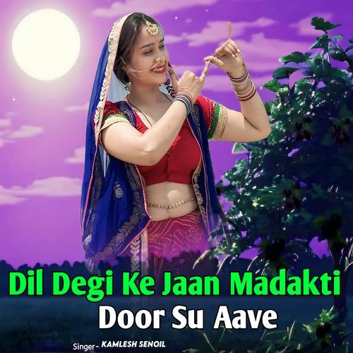 Dil Degi Ke Jaan Madakti Door Su Aave