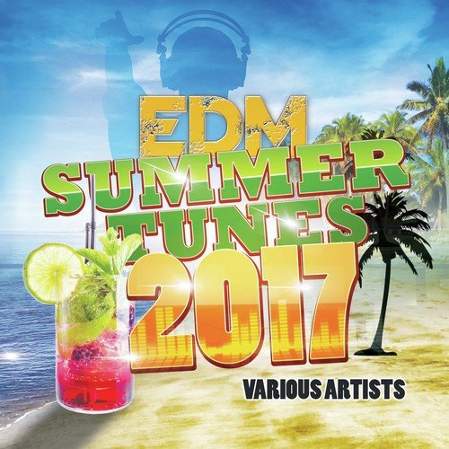 EDM Summer Tunes 2017