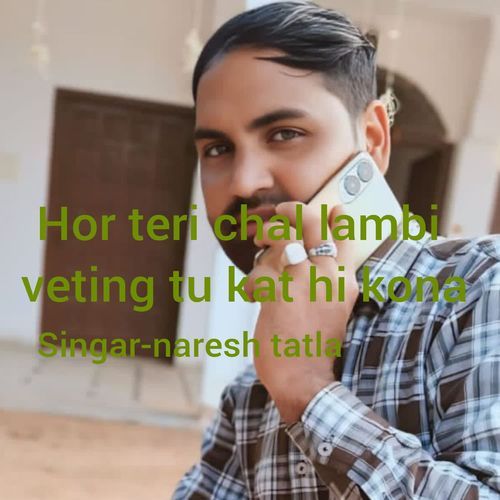 Hor teri chal lambi veting tu kat hi kona