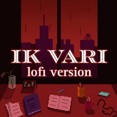 Ik Vari (lofi version)