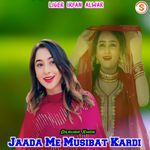 Jaada Me Musibat Kardi