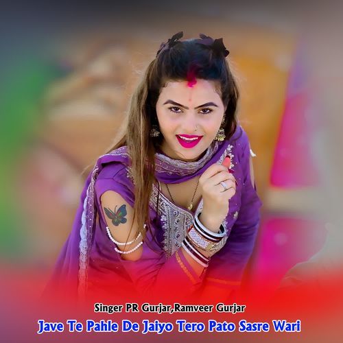 Jave Te Pahle De Jaiyo Tero Pato Sasre Wari