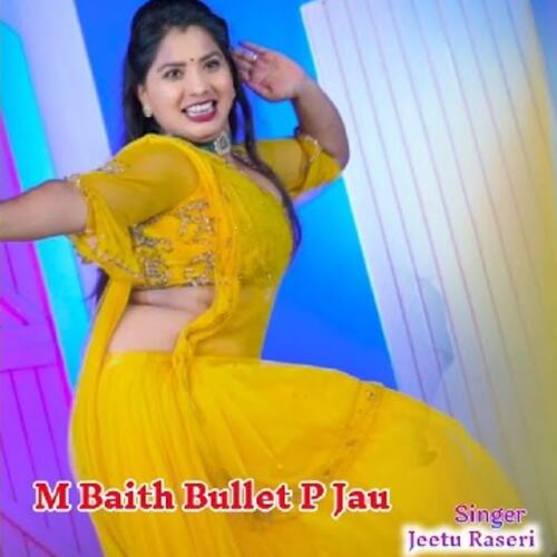 M Baith Bullet P Jaau