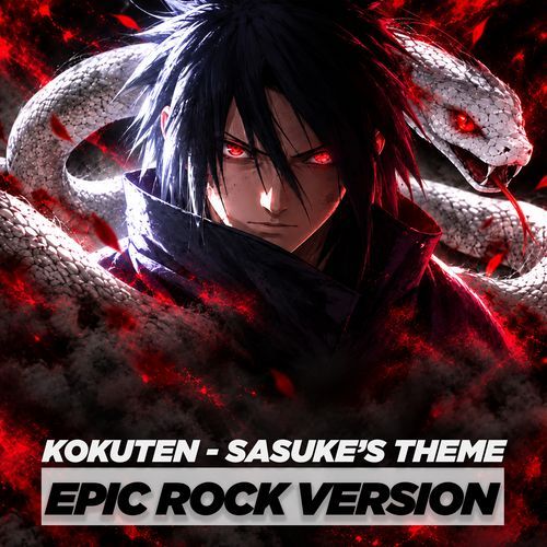 Naruto - Kokuten - Sasuke's Theme (EPIC ROCK VERSION)