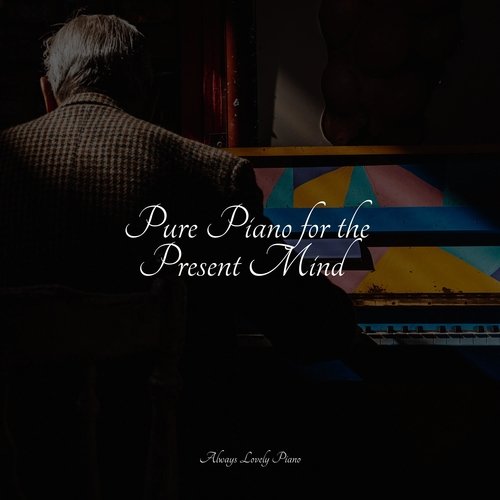 Pure Piano for the Present Mind