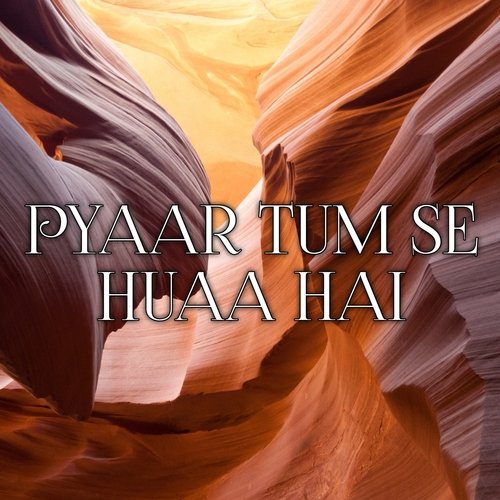 Pyaar Tum Se Huaa Hai