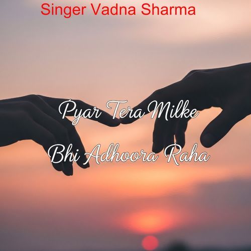 Pyar Tera Milke Bhi Adhoora Raha