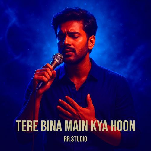 Tere Bina Main Kya Hoon