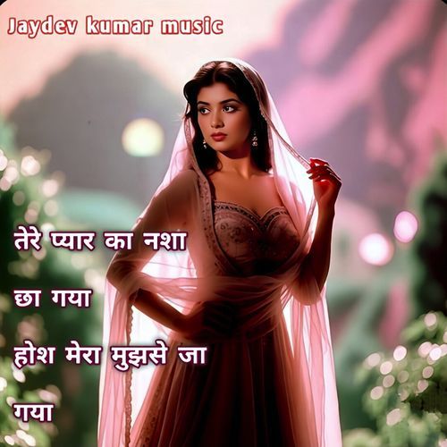 Tere Pyar Ka Nasha Chha Gaya Hosh Mera Mujhse Ja Gaya