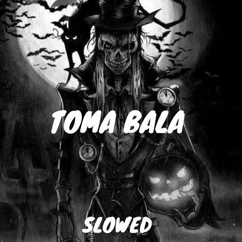 Toma Bala Slowed