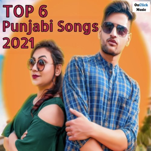 Top 6 Punjabi Songs 2021