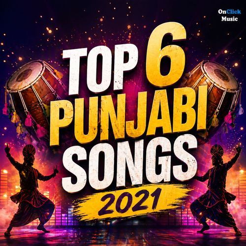 Top 6 Punjabi Songs 2021