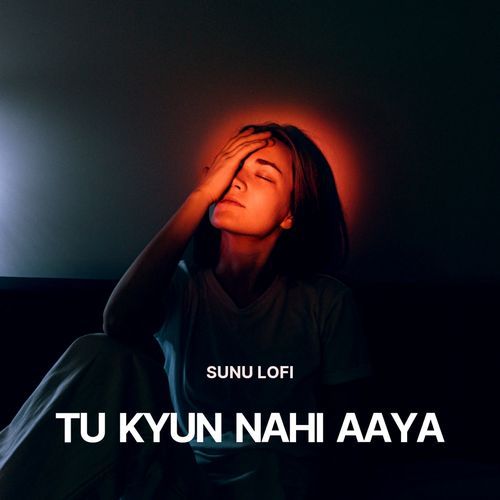 Tu Kyun Nahi Aaya