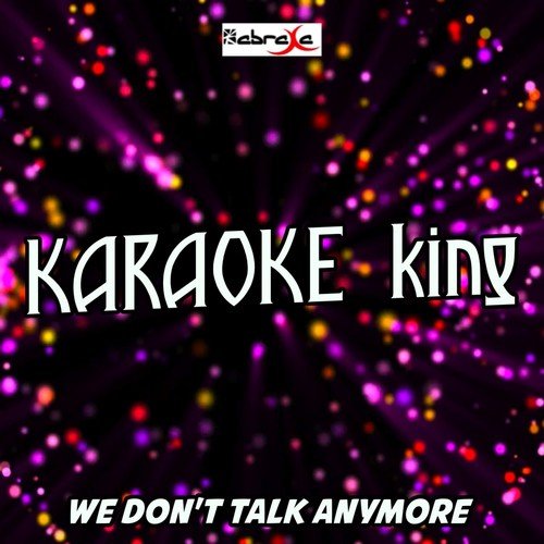 We Don't Talk Anymore (Karaoke Version) (Originally Performed By Charlie Puth and Selena Gomez)