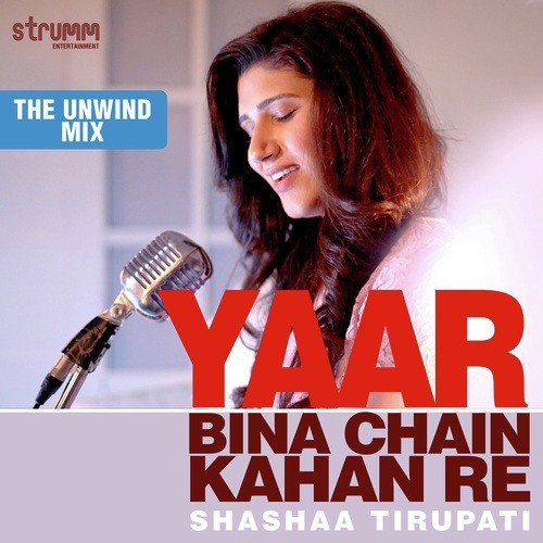 Yaar Bina Chain Kahan Re - Unwind Version