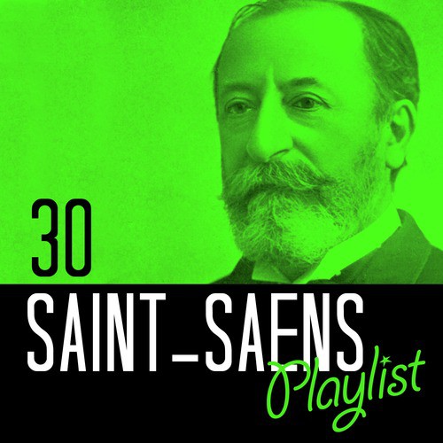 30 Saint-Saens Playlist