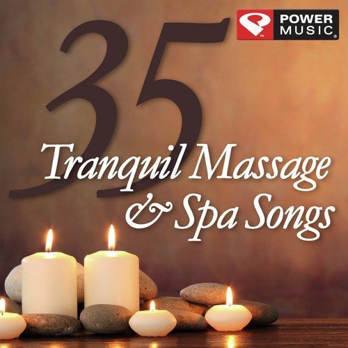 35 Tranquil Massage & Spa Songs (Music for Massage, Spa, Healing, And Meditation)