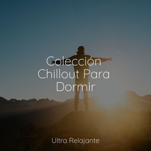 Colección Chillout Para Dormir