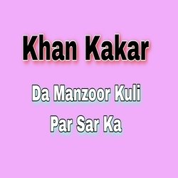 Da Manzoor Kuli Par Sar Ka-EiotfDJHcwI