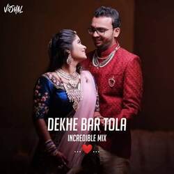 Dekhe Bar Tola Incredible Mix-BA0BWy1YW1c