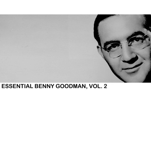 Essential Benny Goodman, Vol. 2