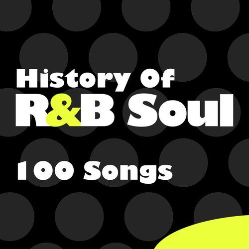 History of R&B Soul - 100 Songs
