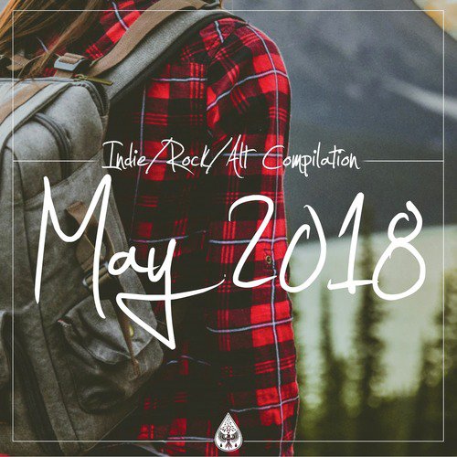 Indie / Rock / Alt Compilation - May 2018